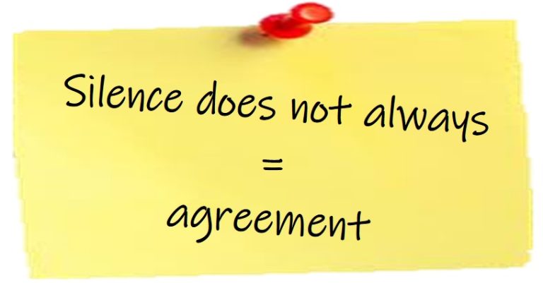 silence does not always equal agreement