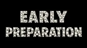 Early Preparation always